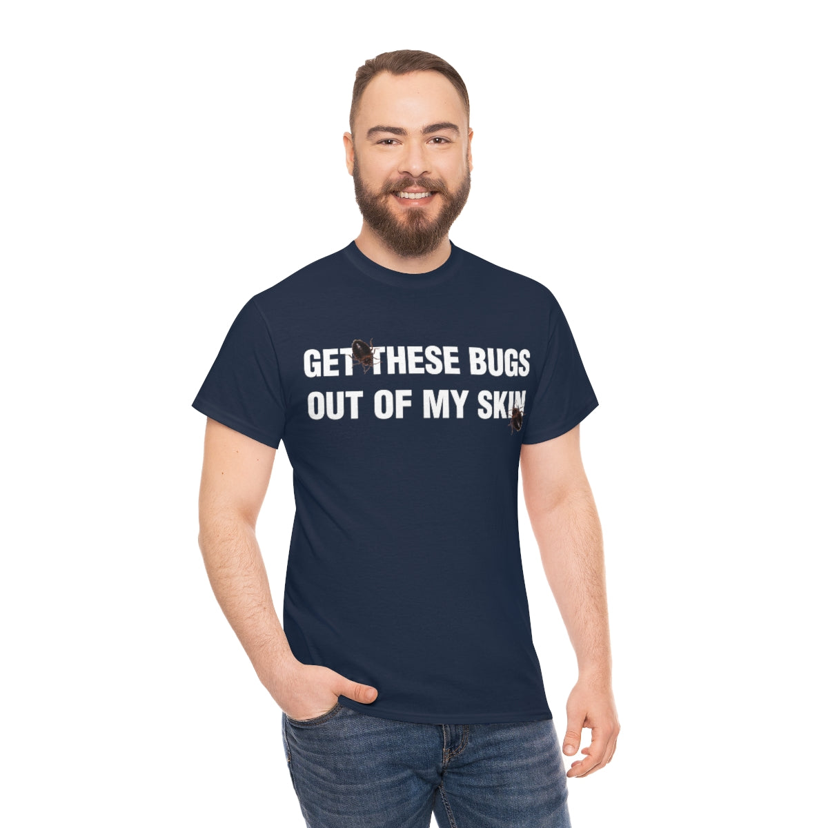 GET THESE BUGS OUT OF MY SKIN TEE