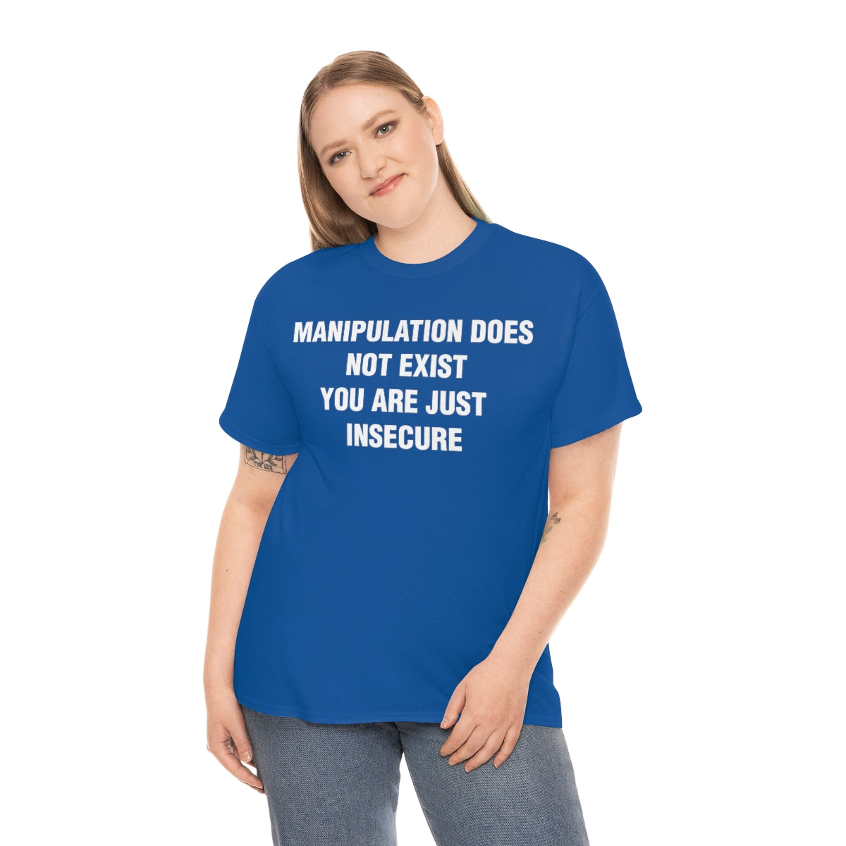 MANIPULATION DOES NOT EXIST YOUR JUST INSECURE TEE