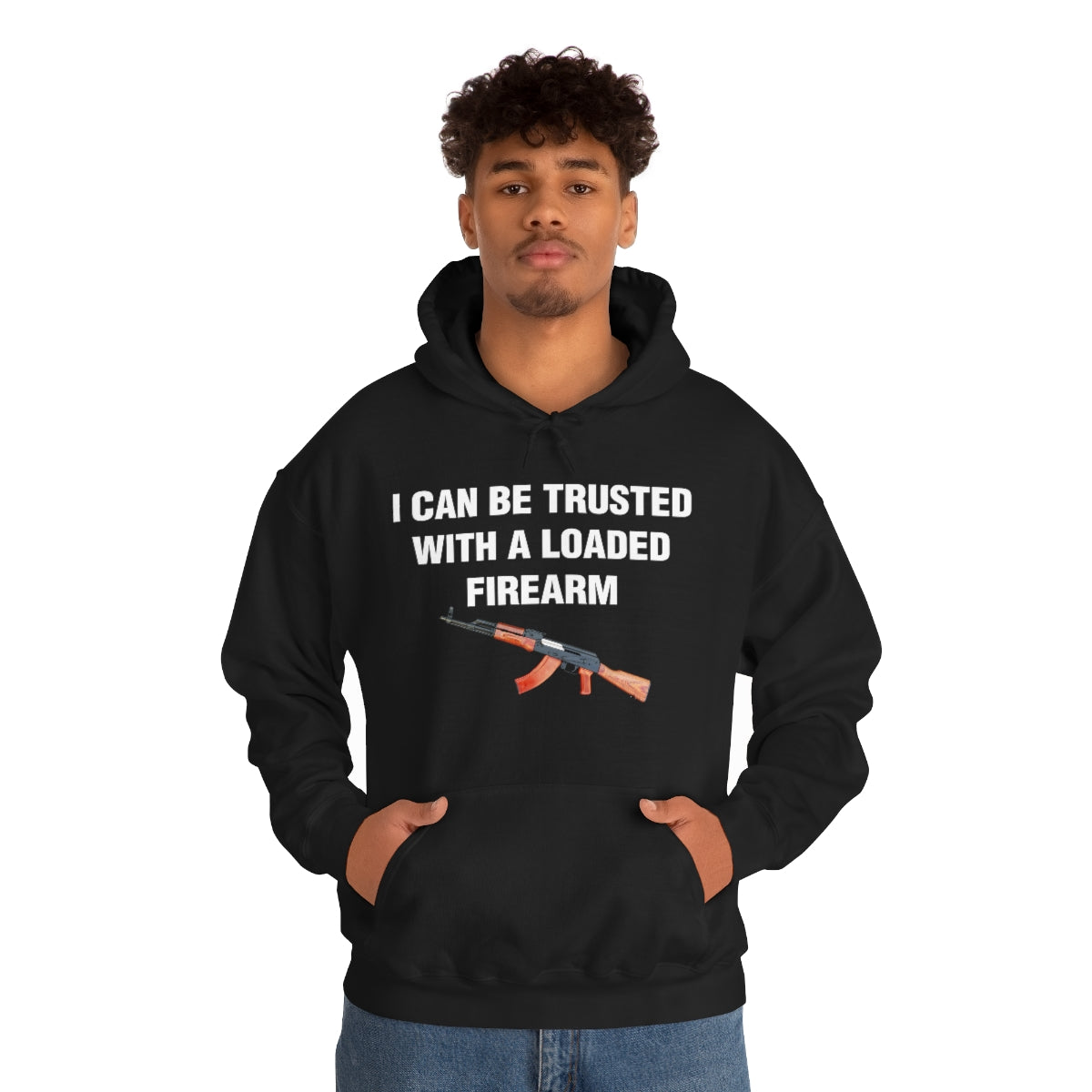 I CAN BE TRUSTED WITH A LOADED FIREARM HOODIE