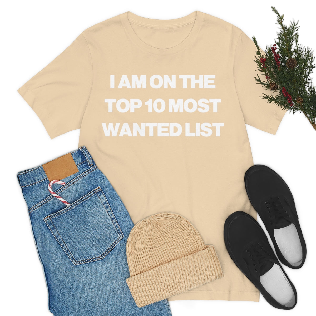 I AM ON THE TOP 10 MOST WANTED LIST TEE