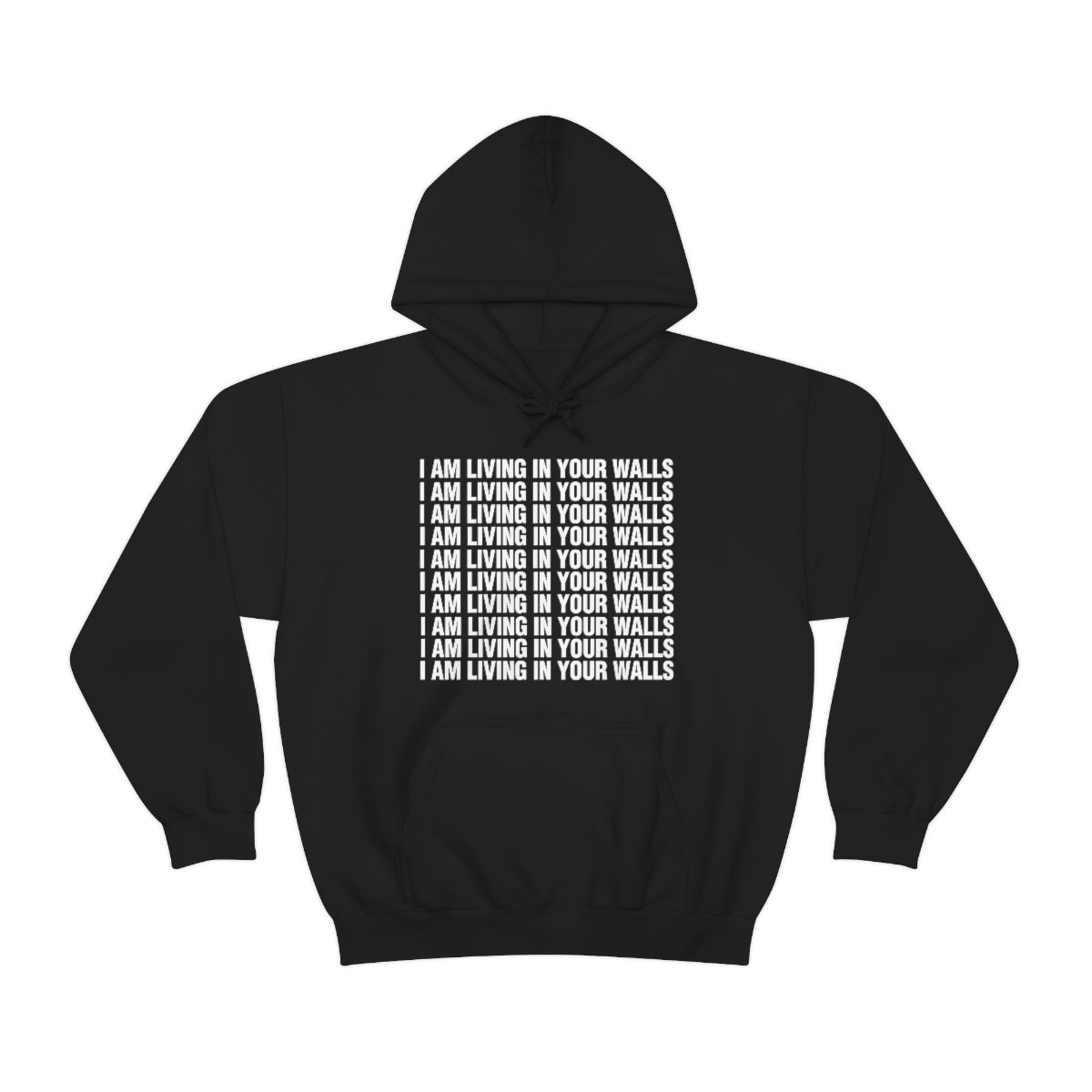 I AM LIVING IN YOUR WALLS HOODIE