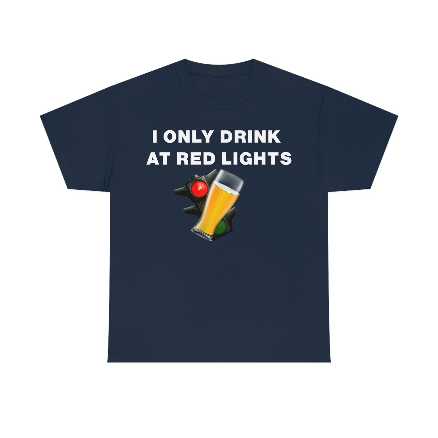 I ONLY DRINK AT RED LIGHTS TEE