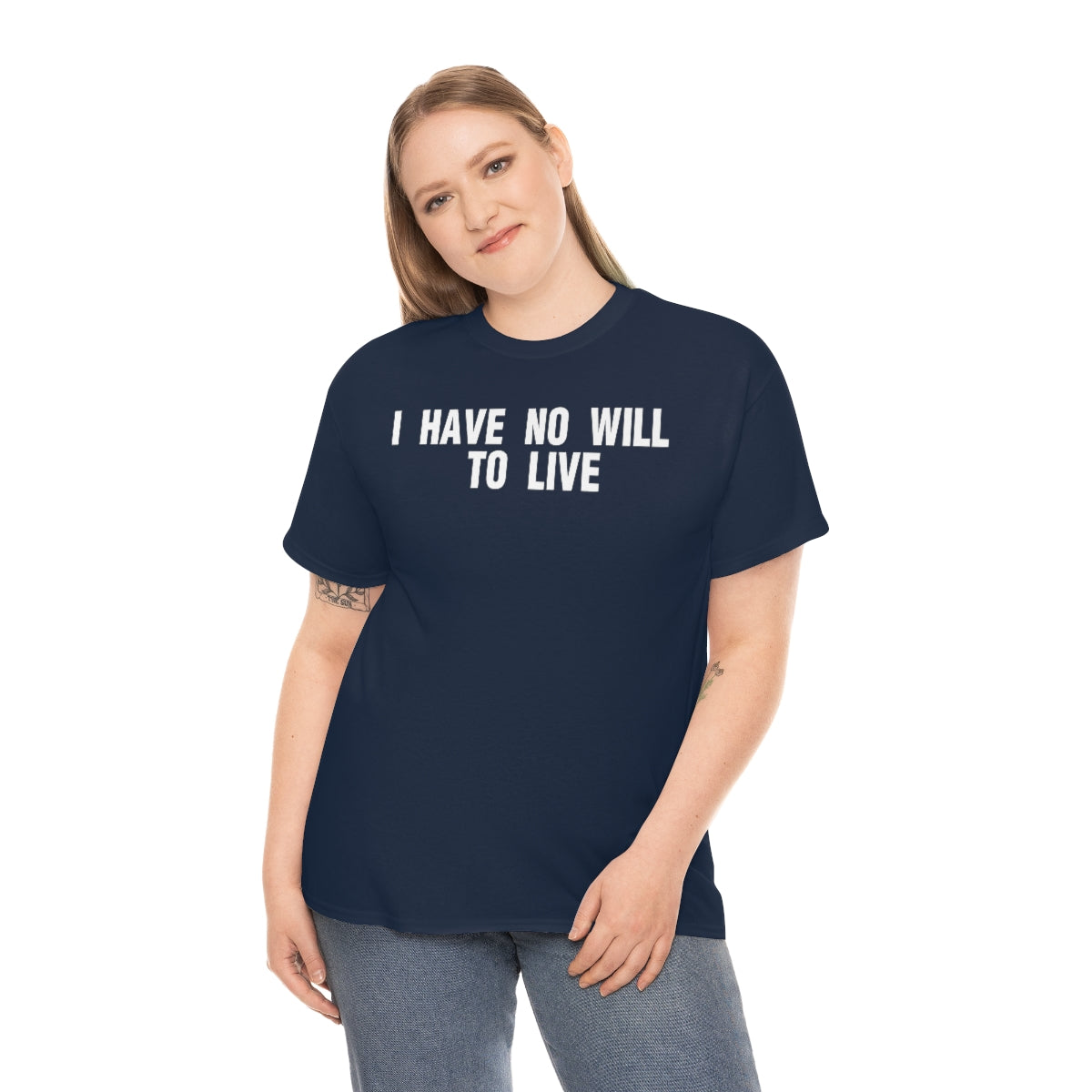 I HAVE NO WILL TO LIVE TEE