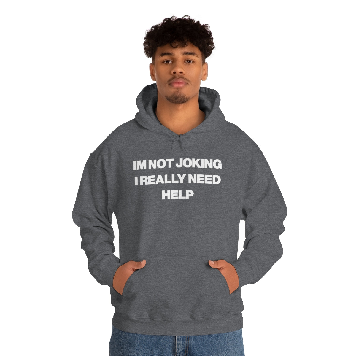 IM NOT JOKING I REALLY NEED HELP HOODIE