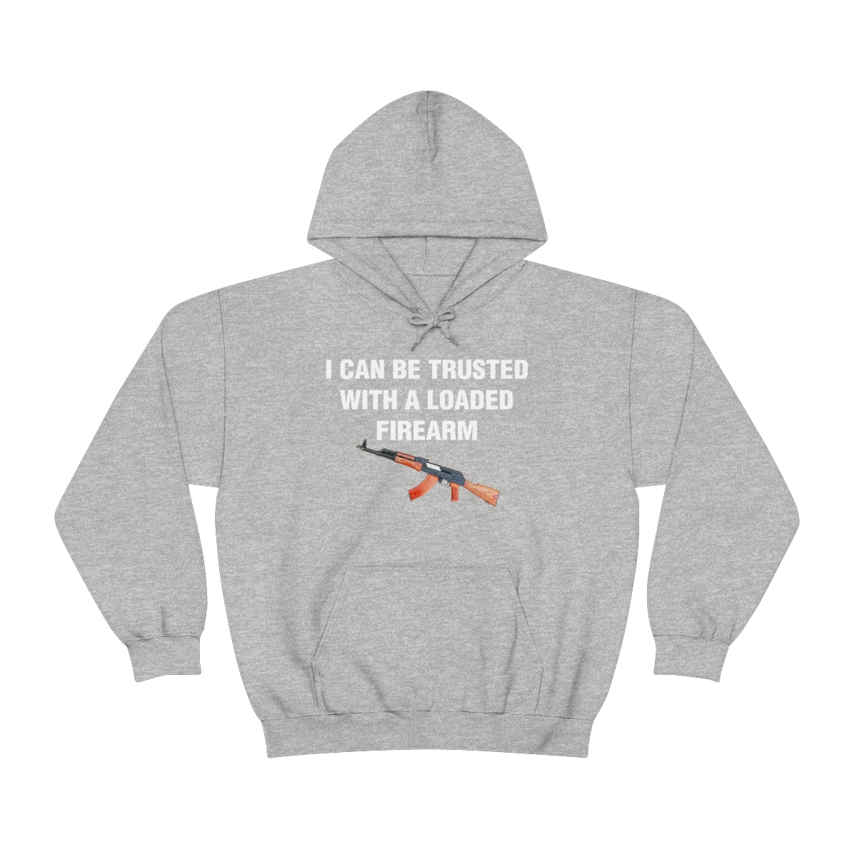 I CAN BE TRUSTED WITH A LOADED FIREARM HOODIE