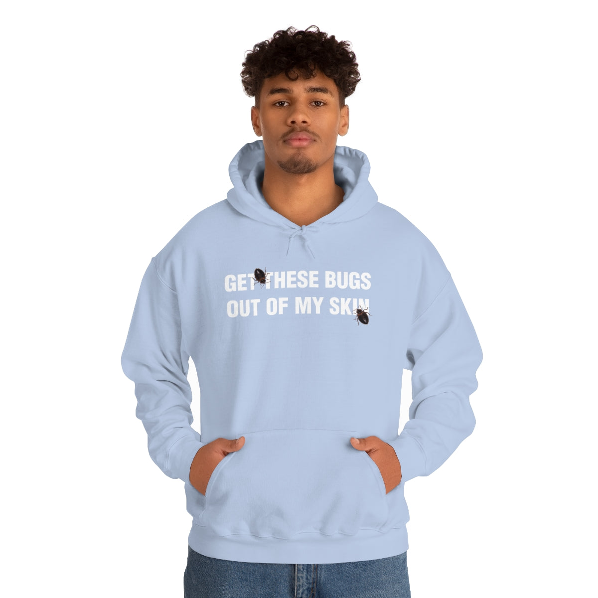 GET THESE BUGS OUT OF MY SKIN HOODIE