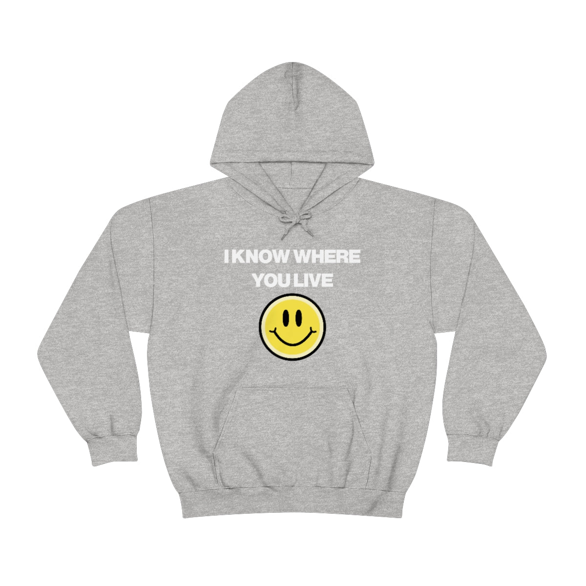 I KNOW WHERE YOU LIVE HOODIE