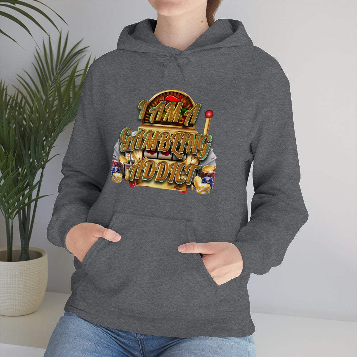 I AM A GAMBLING ADDICT HOODIE