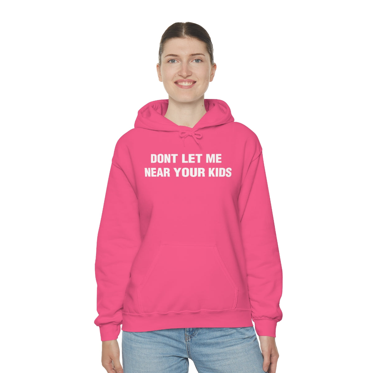 DONT LET ME  NEAR YOUR KIDS HOODIE