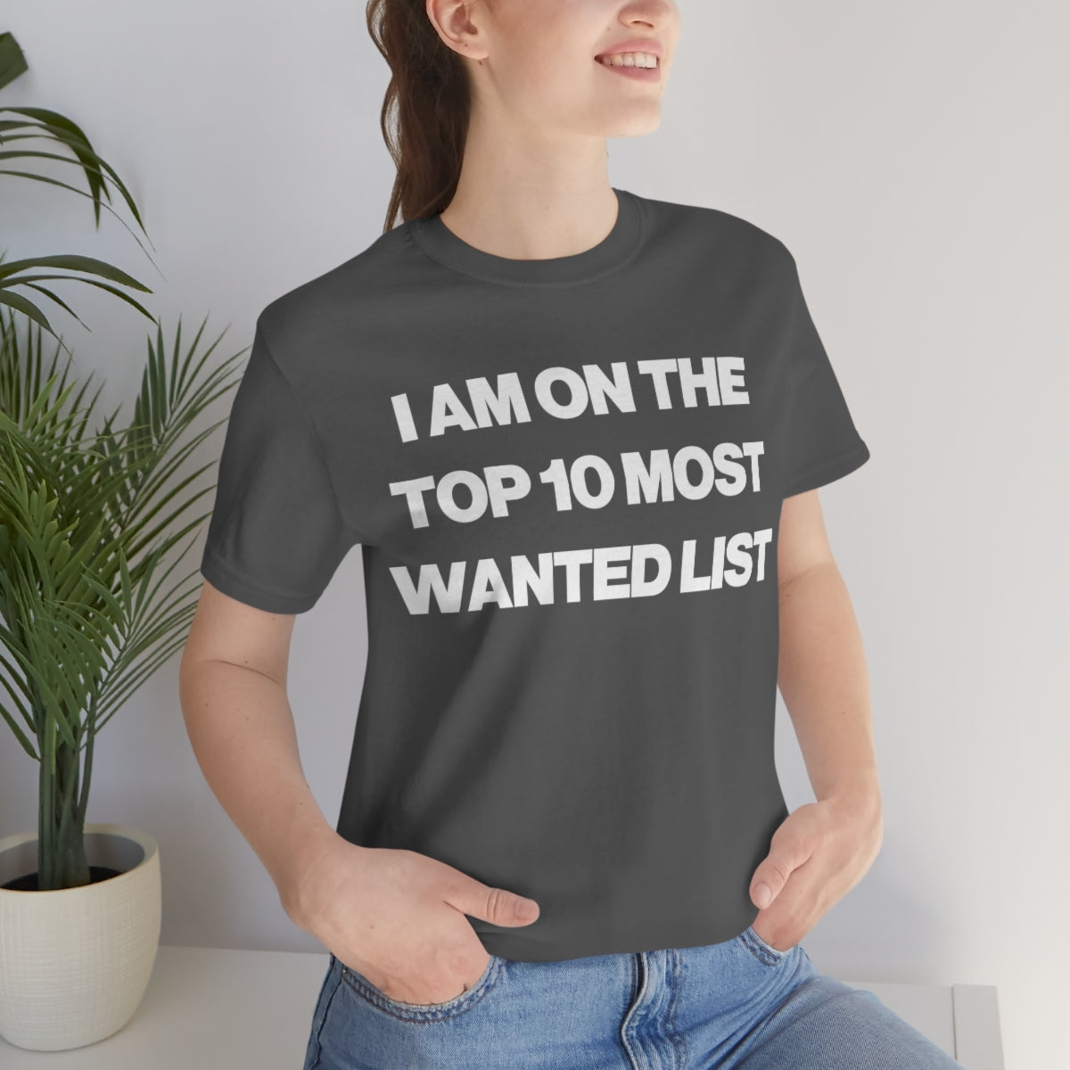 I AM ON THE TOP 10 MOST WANTED LIST TEE