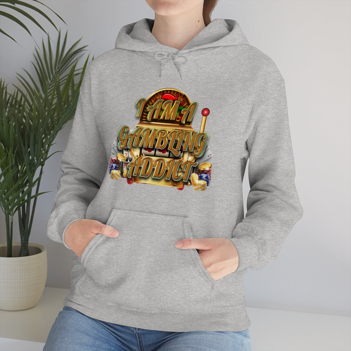 I AM A GAMBLING ADDICT HOODIE