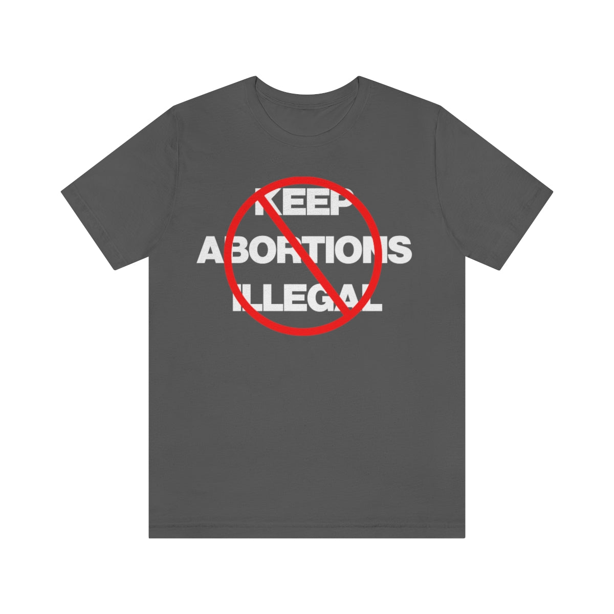 KEEP ABORTIONS ILLEGAL TEE