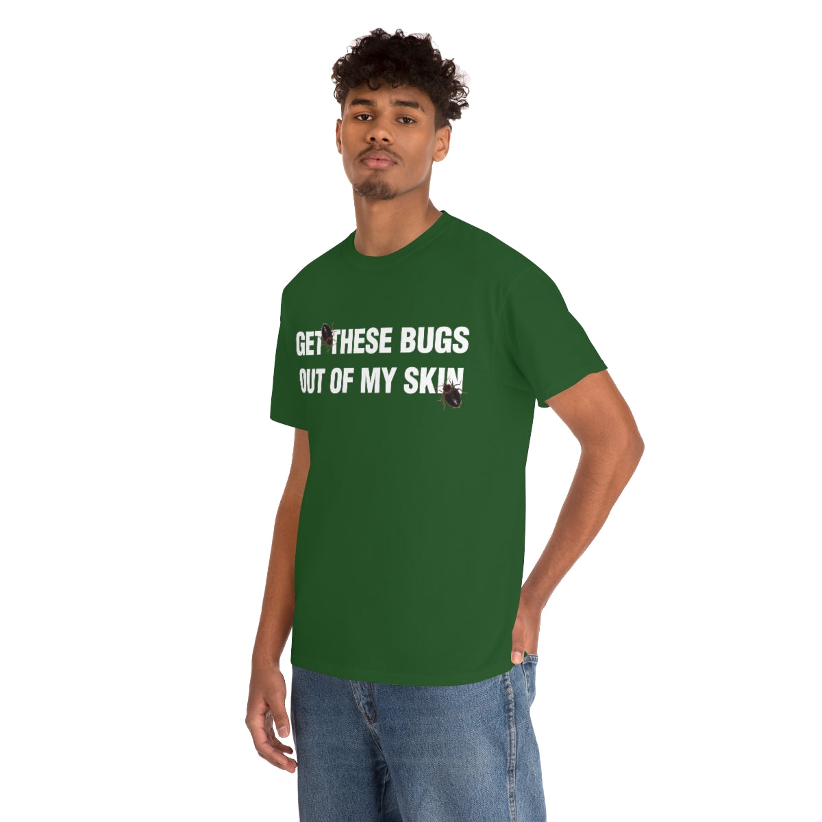 GET THESE BUGS OUT OF MY SKIN TEE