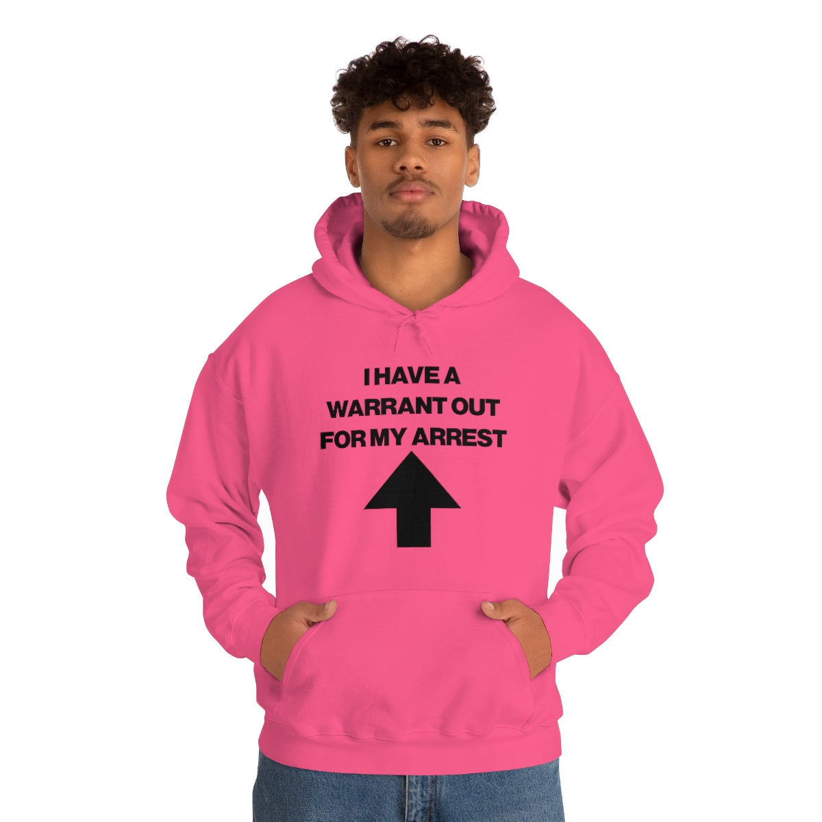 I HAVE A WARRANT OUT FOR MY ARREST HOODIE