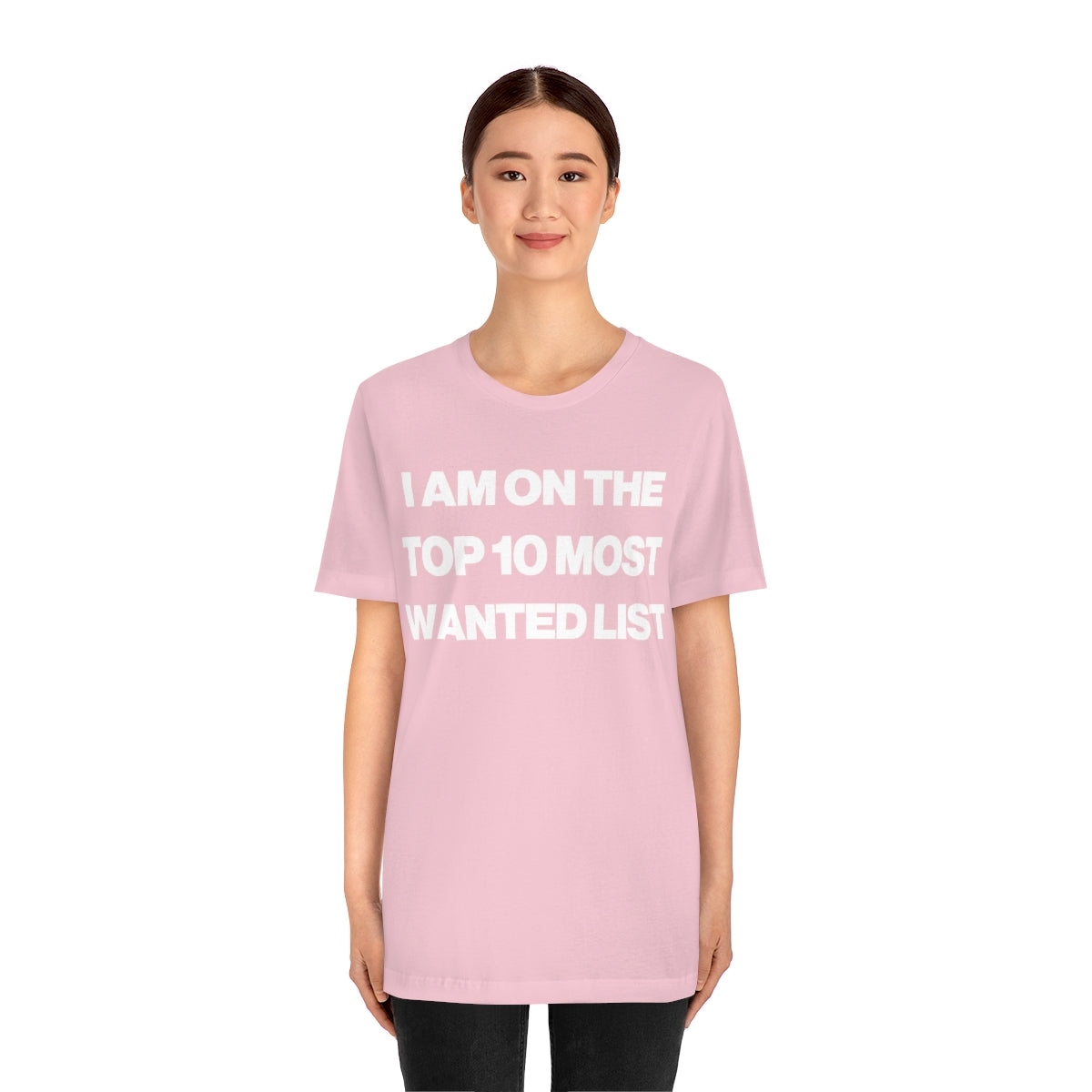 I AM ON THE TOP 10 MOST WANTED LIST TEE