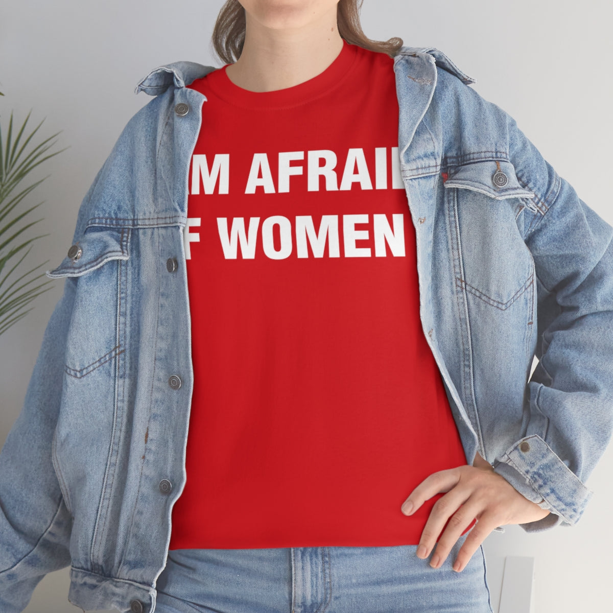 I AM AFRAID OF WOMEN TEE