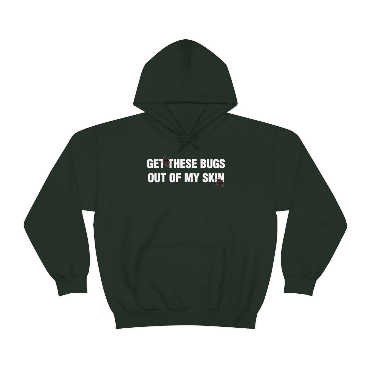 GET THESE BUGS OUT OF MY SKIN HOODIE