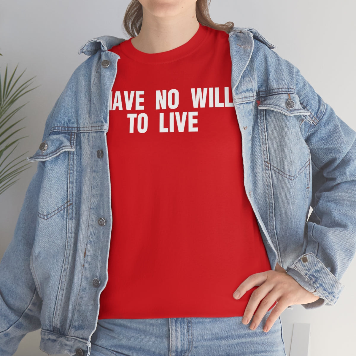 I HAVE NO WILL TO LIVE TEE