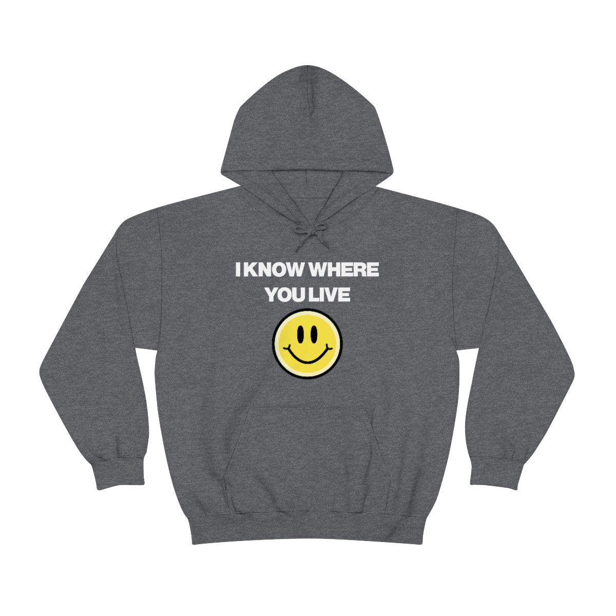 I KNOW WHERE YOU LIVE HOODIE