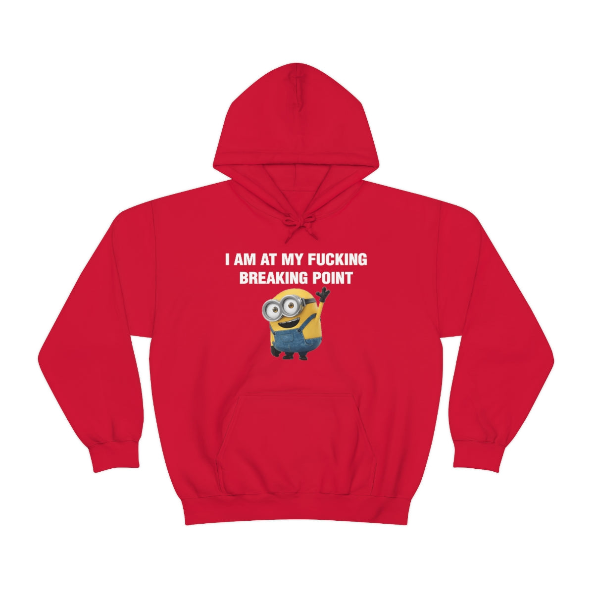 I AM AT MY FUCKING BREAKING POINT HOODIE