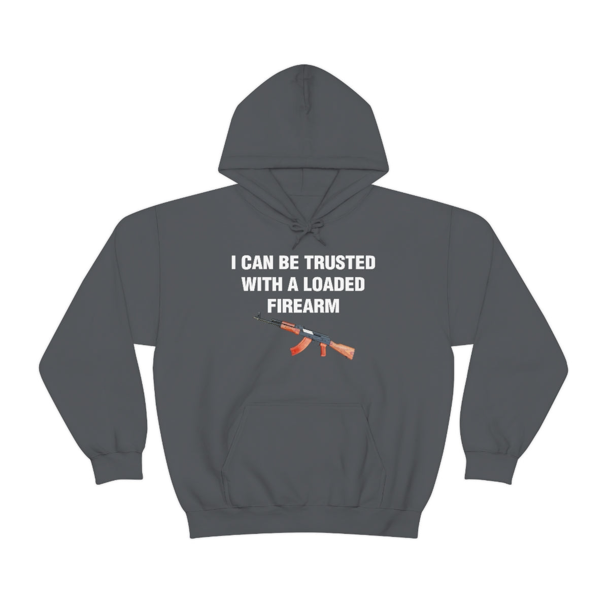 I CAN BE TRUSTED WITH A LOADED FIREARM HOODIE