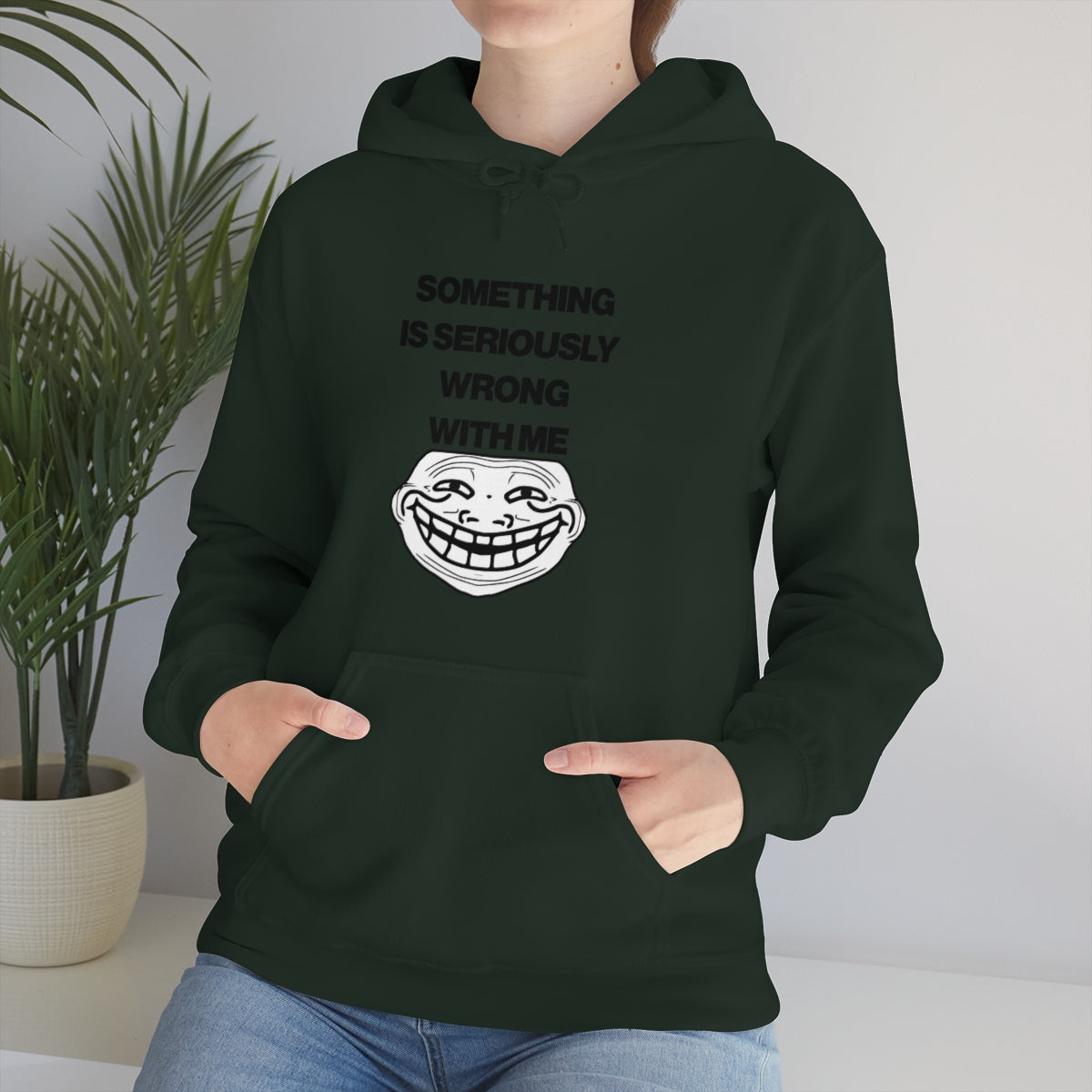 SOMETHING  IS SERIOUSLY  WRONG WITH ME HOODIE