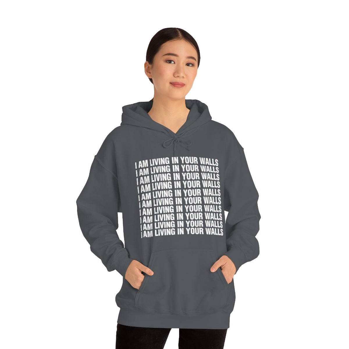 I AM LIVING IN YOUR WALLS HOODIE