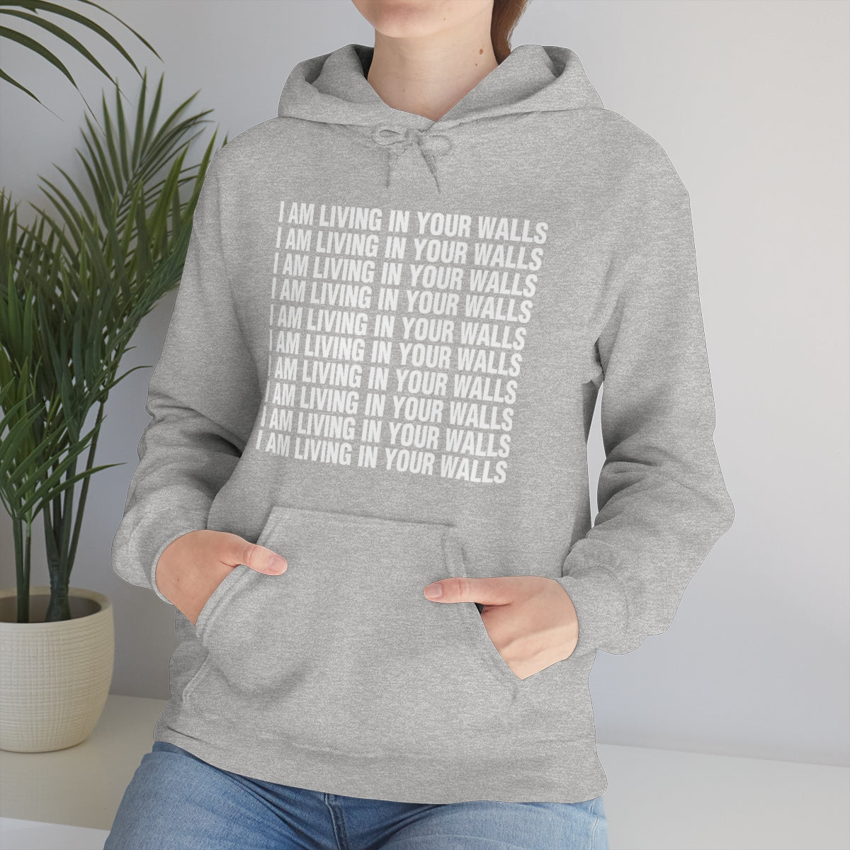 I AM LIVING IN YOUR WALLS HOODIE