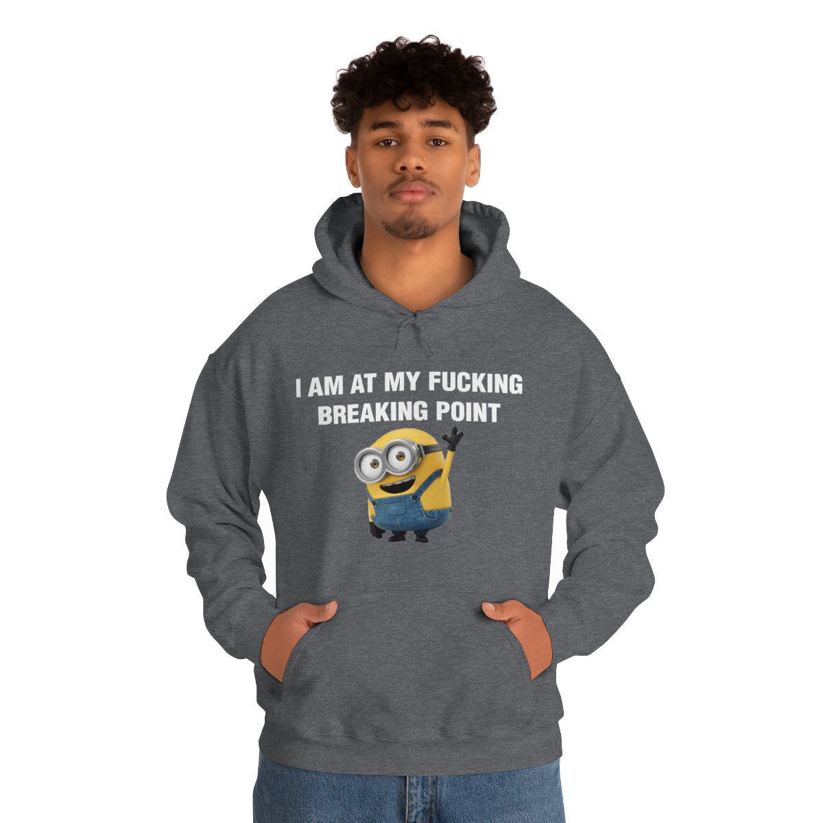 I AM AT MY FUCKING BREAKING POINT HOODIE