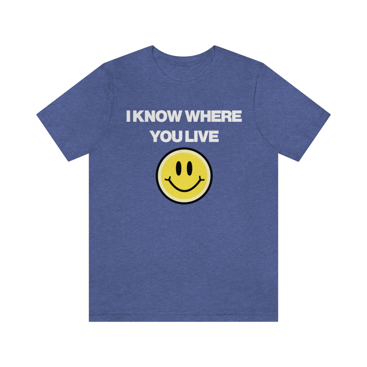 I KNOW WHERE YOU LIVE TEE