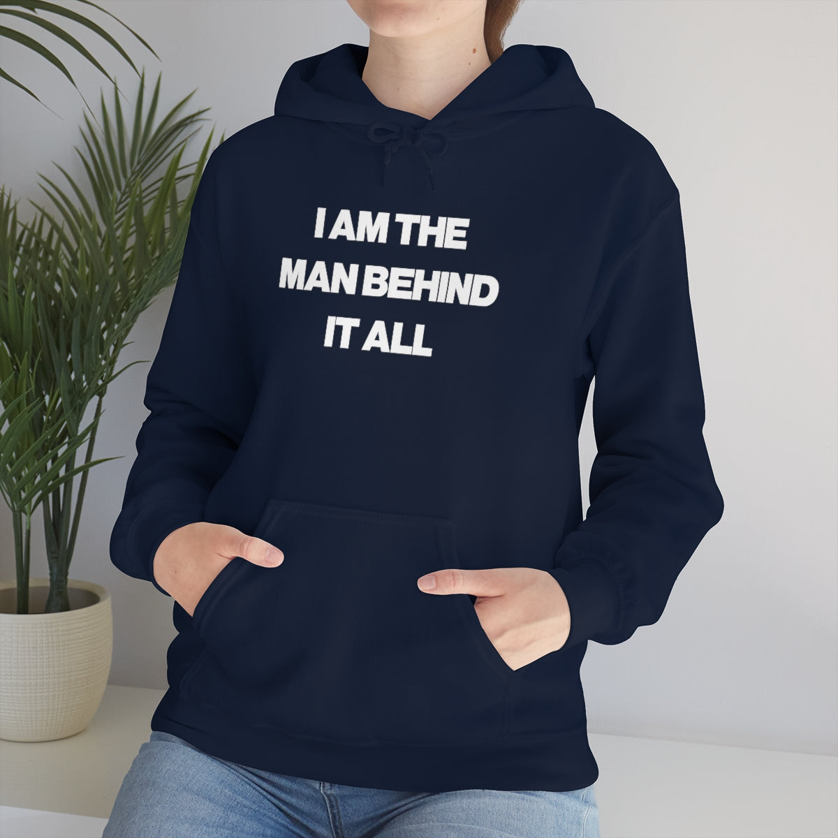 I AM THE MAN BEHIND IT ALL HOODIE