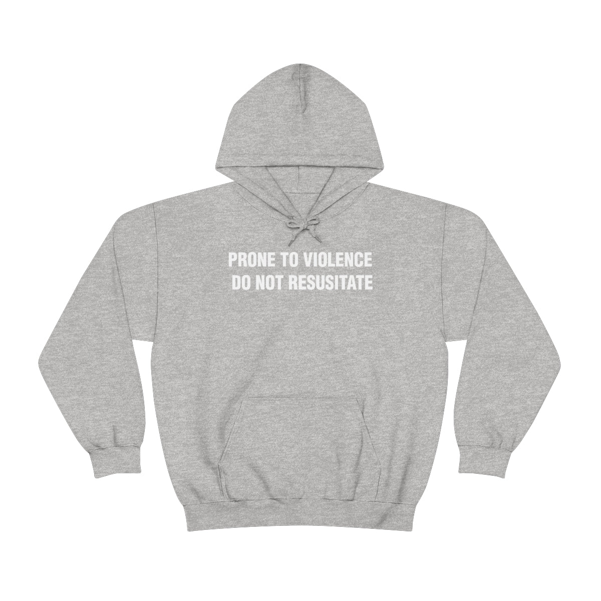 PRONE TO VIOLENCE  DO NOT RESUSITATE HOODIE