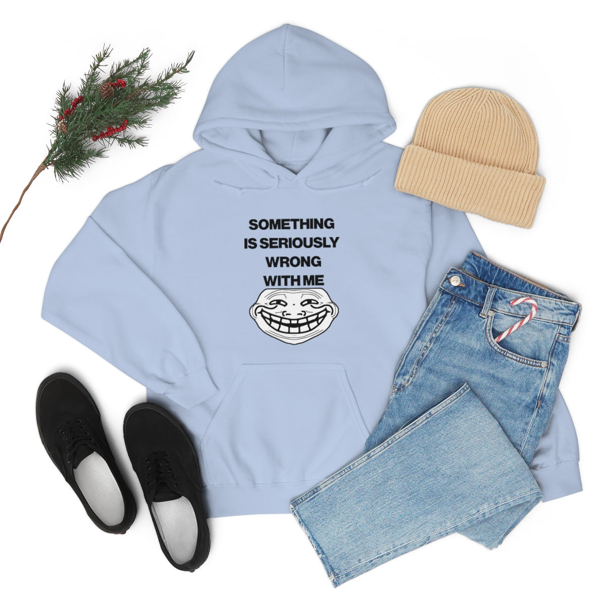 SOMETHING  IS SERIOUSLY  WRONG WITH ME HOODIE