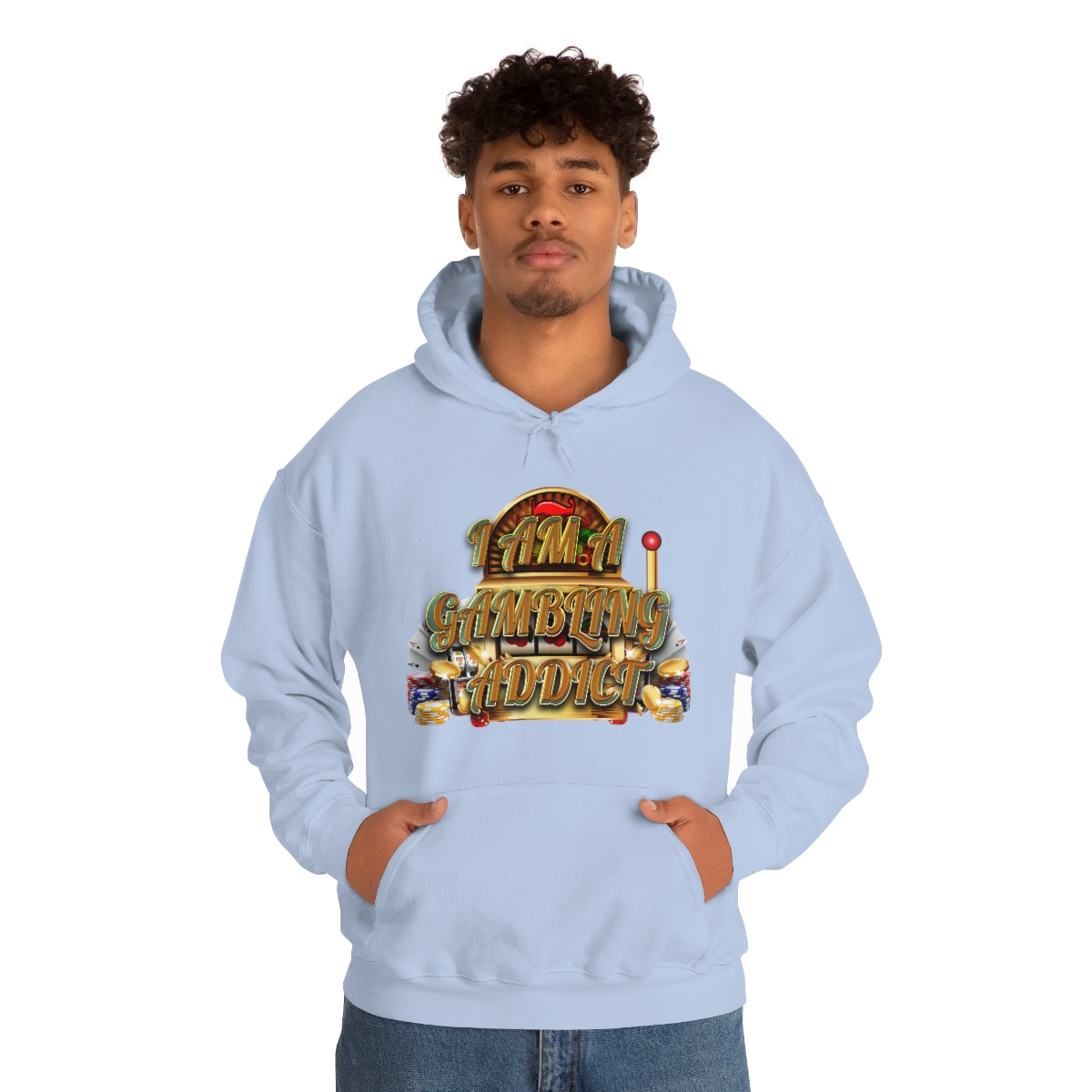 I AM A GAMBLING ADDICT HOODIE