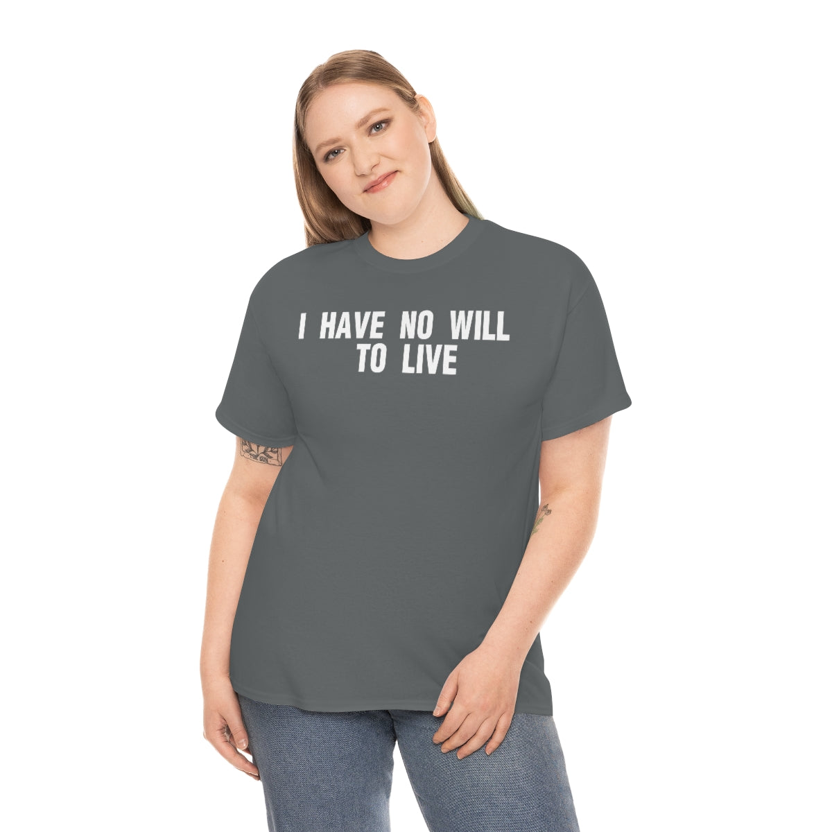 I HAVE NO WILL TO LIVE TEE