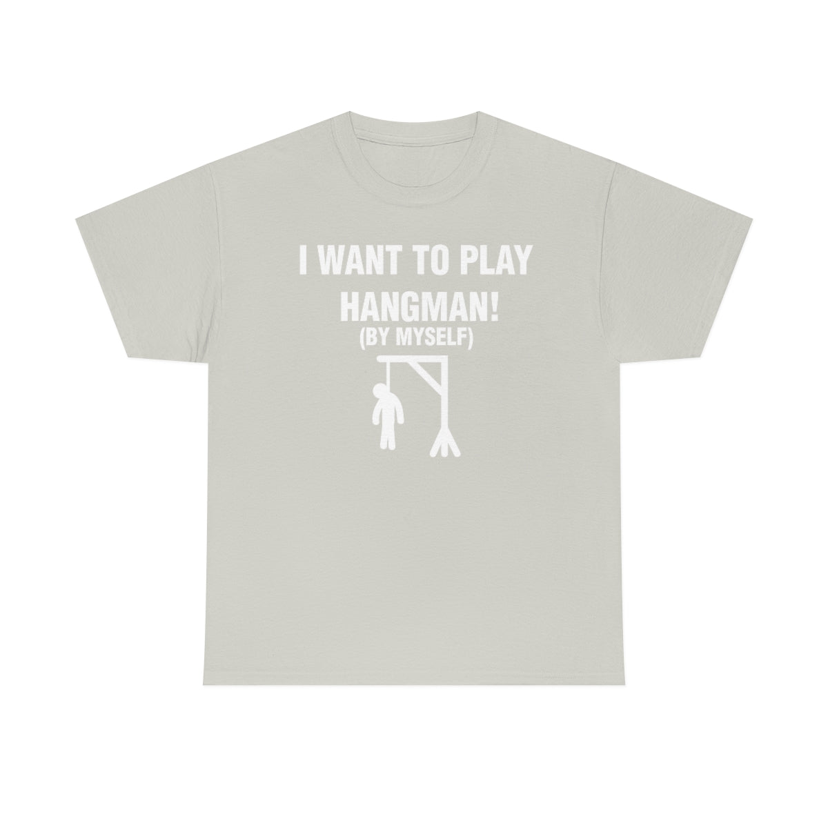 I WANT TO PLAY  HANGMAN! TEE