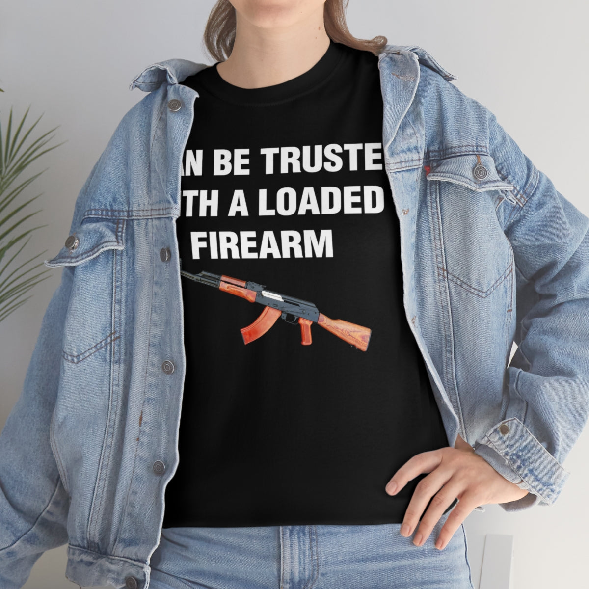 I CAN BE TRUSTED WITH A LOADED FIREARM TEE