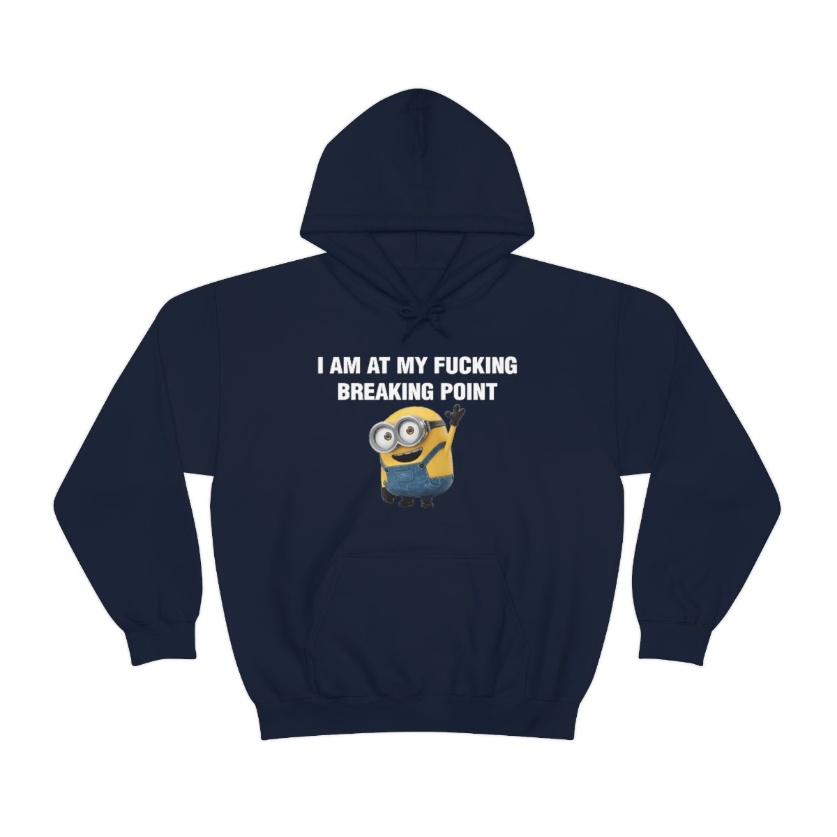 I AM AT MY FUCKING BREAKING POINT HOODIE