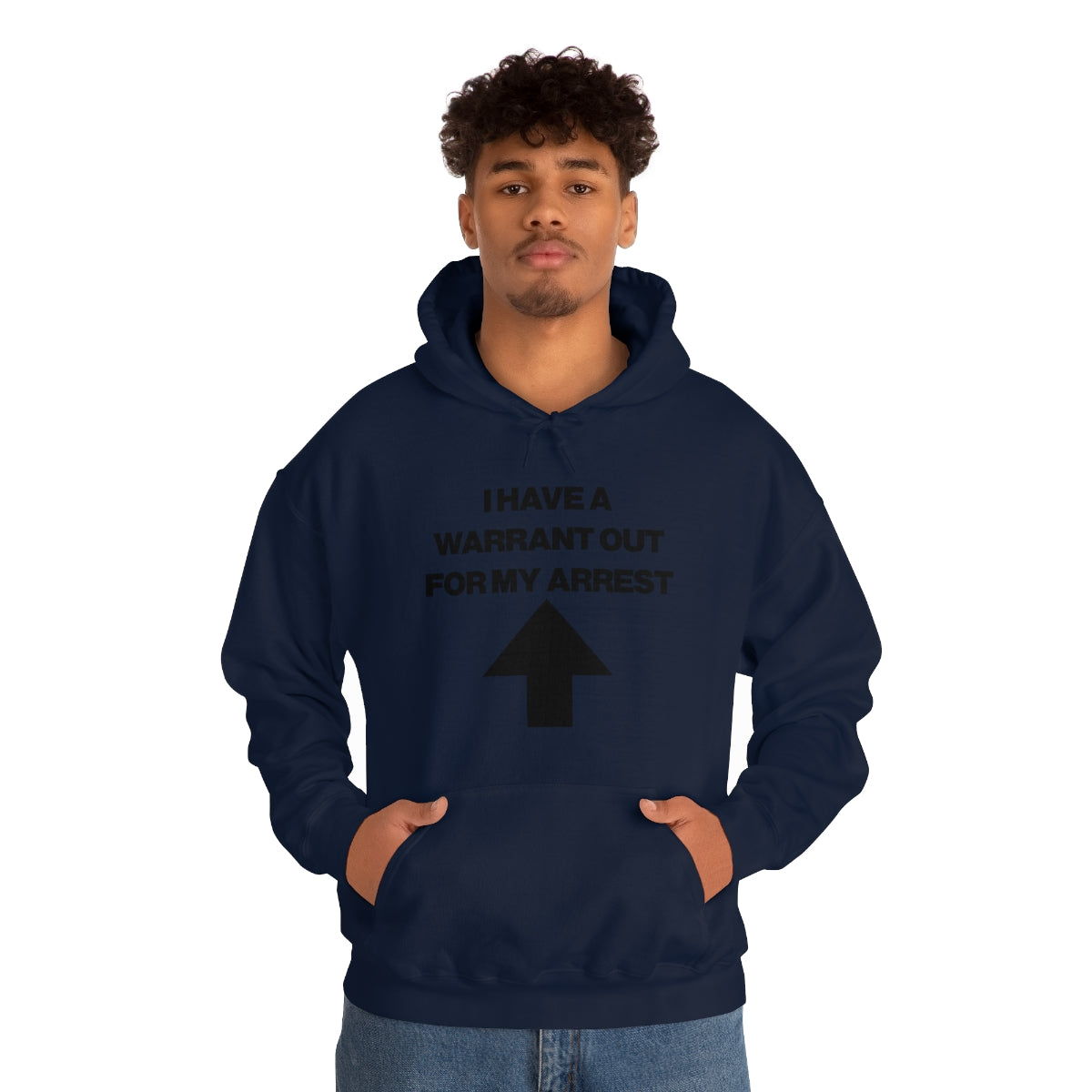 I HAVE A WARRANT OUT FOR MY ARREST HOODIE