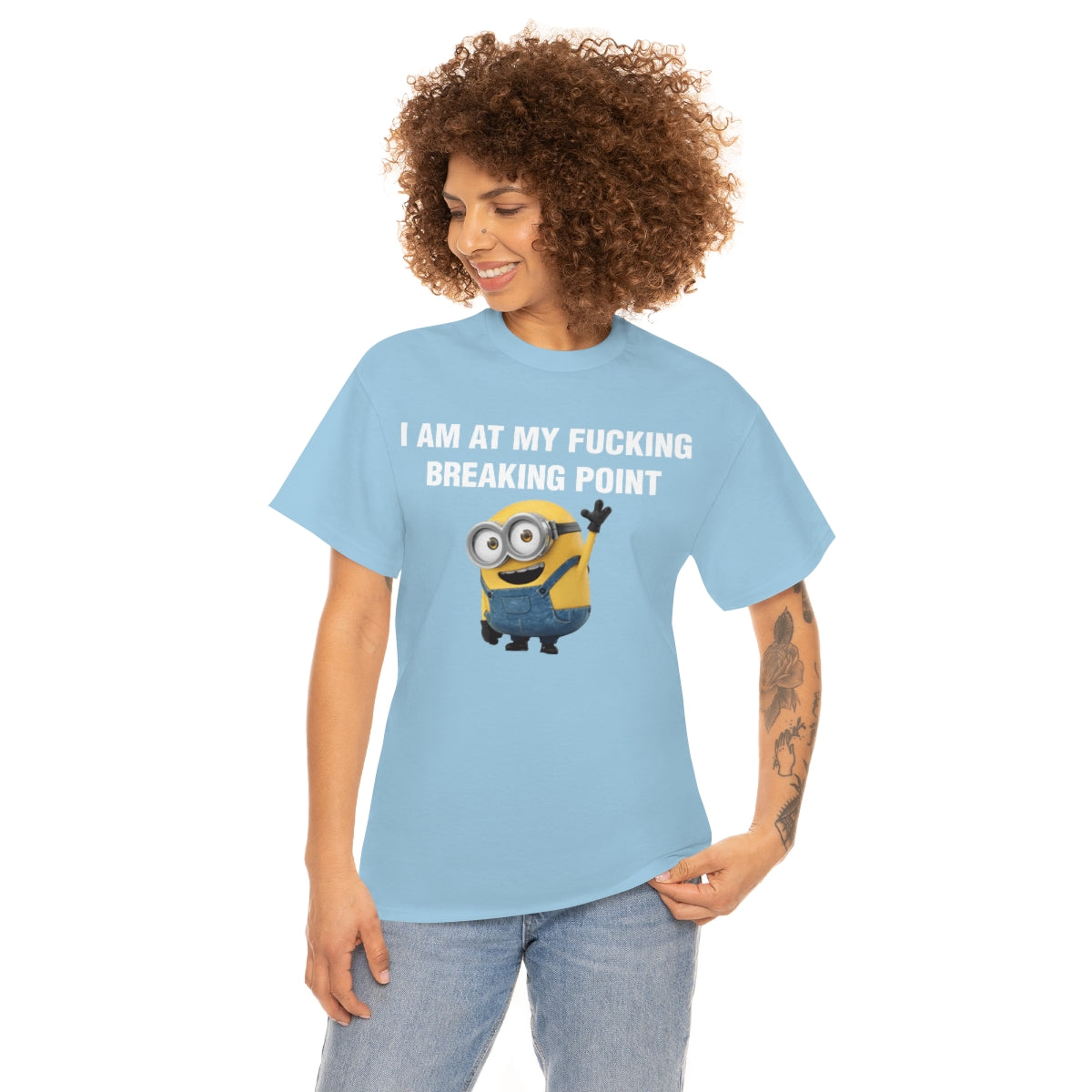 I AM AT MY FUCKING BREAKING POINT TEE