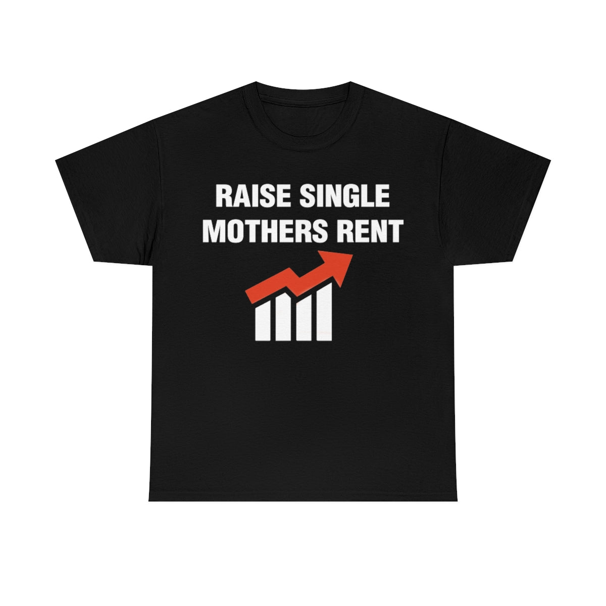 RAISE SINGLE MOTHERS RENT TEE