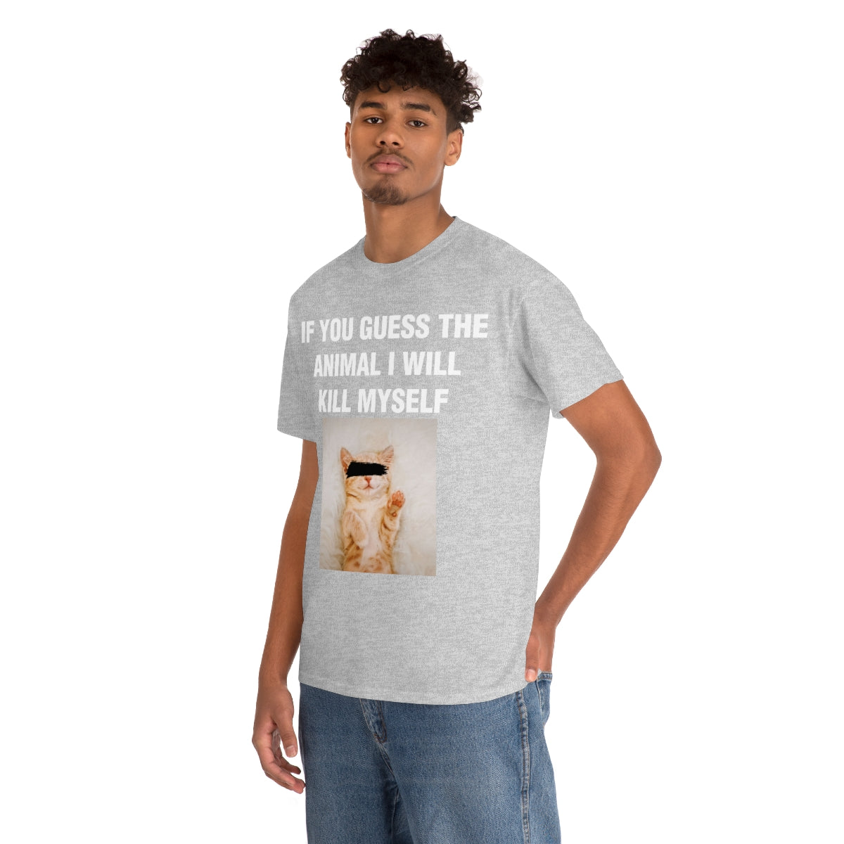 IF YOU GUESS THE ANIMAL I WILL KILL MYSELF TEE