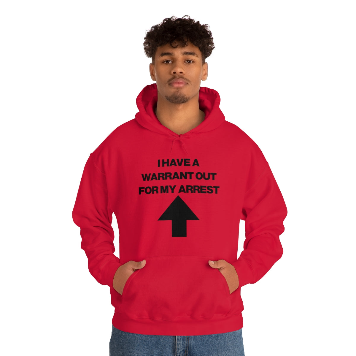 I HAVE A WARRANT OUT FOR MY ARREST HOODIE