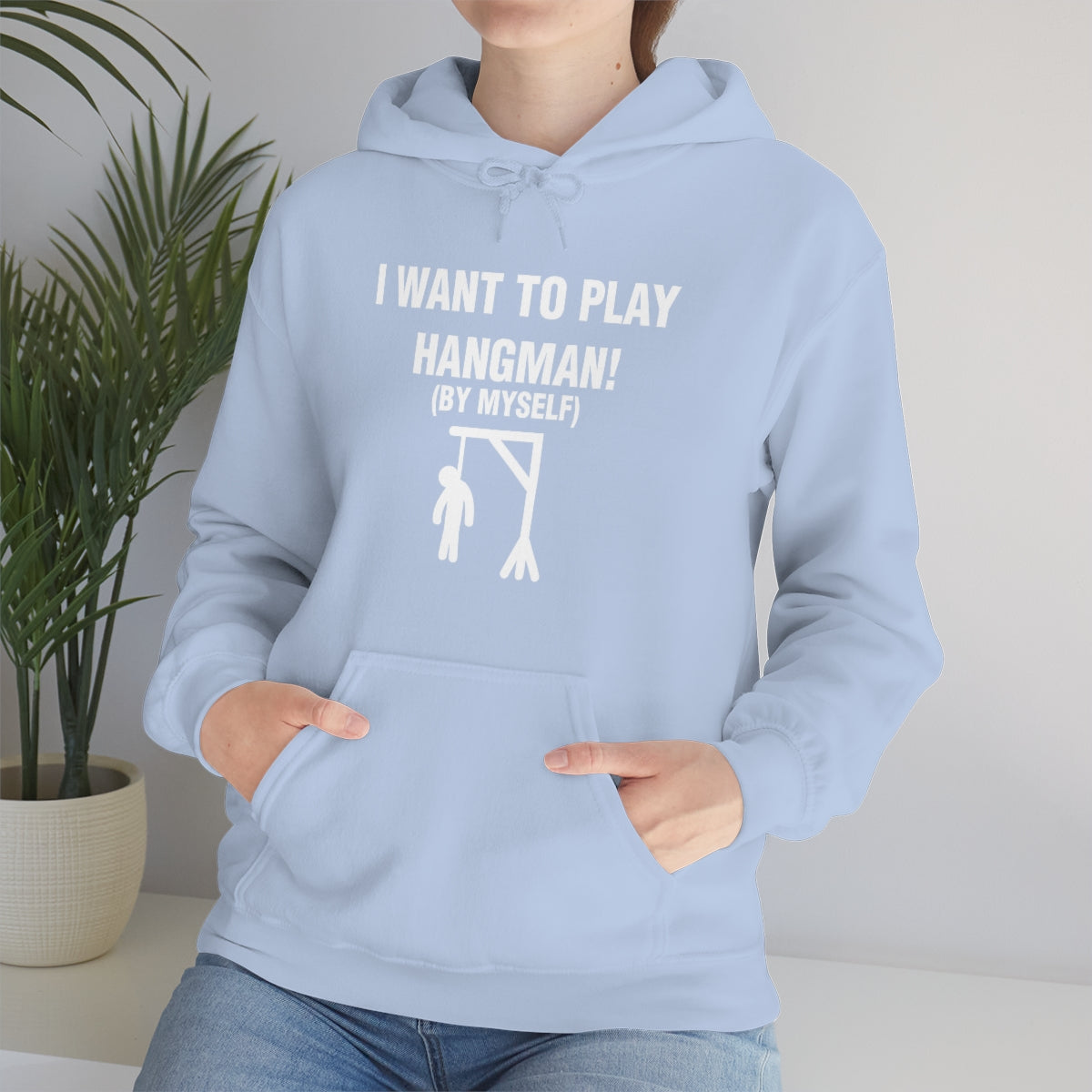 I WANT TO PLAY  HANGMAN! HOODIE