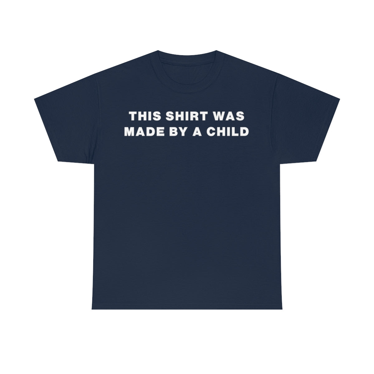 THIS SHIRT WAS MADE BY A CHILD TEE