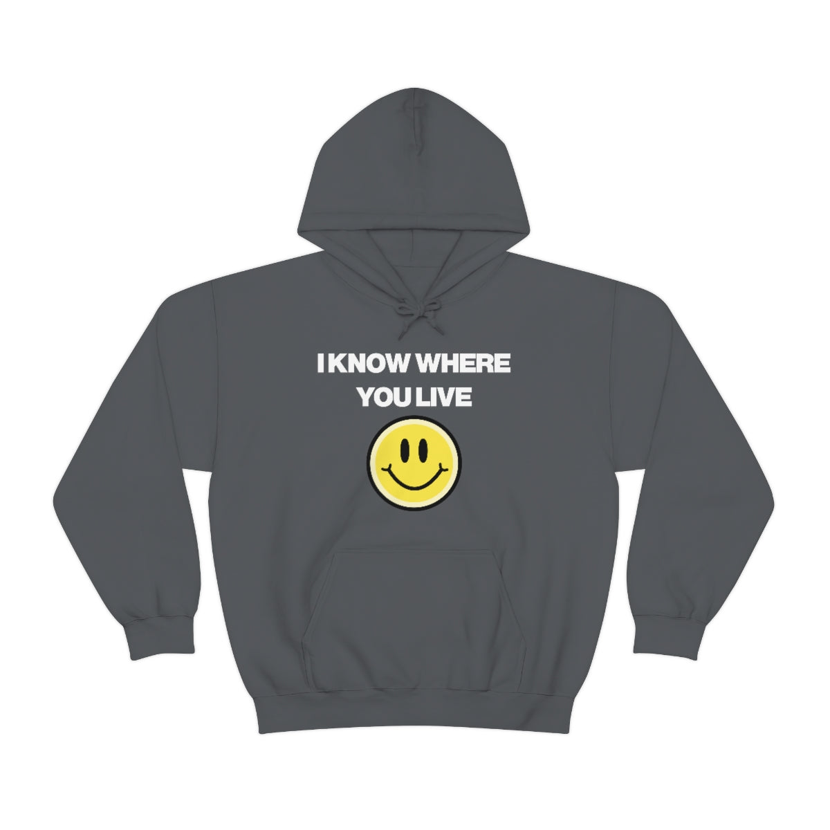 I KNOW WHERE YOU LIVE HOODIE