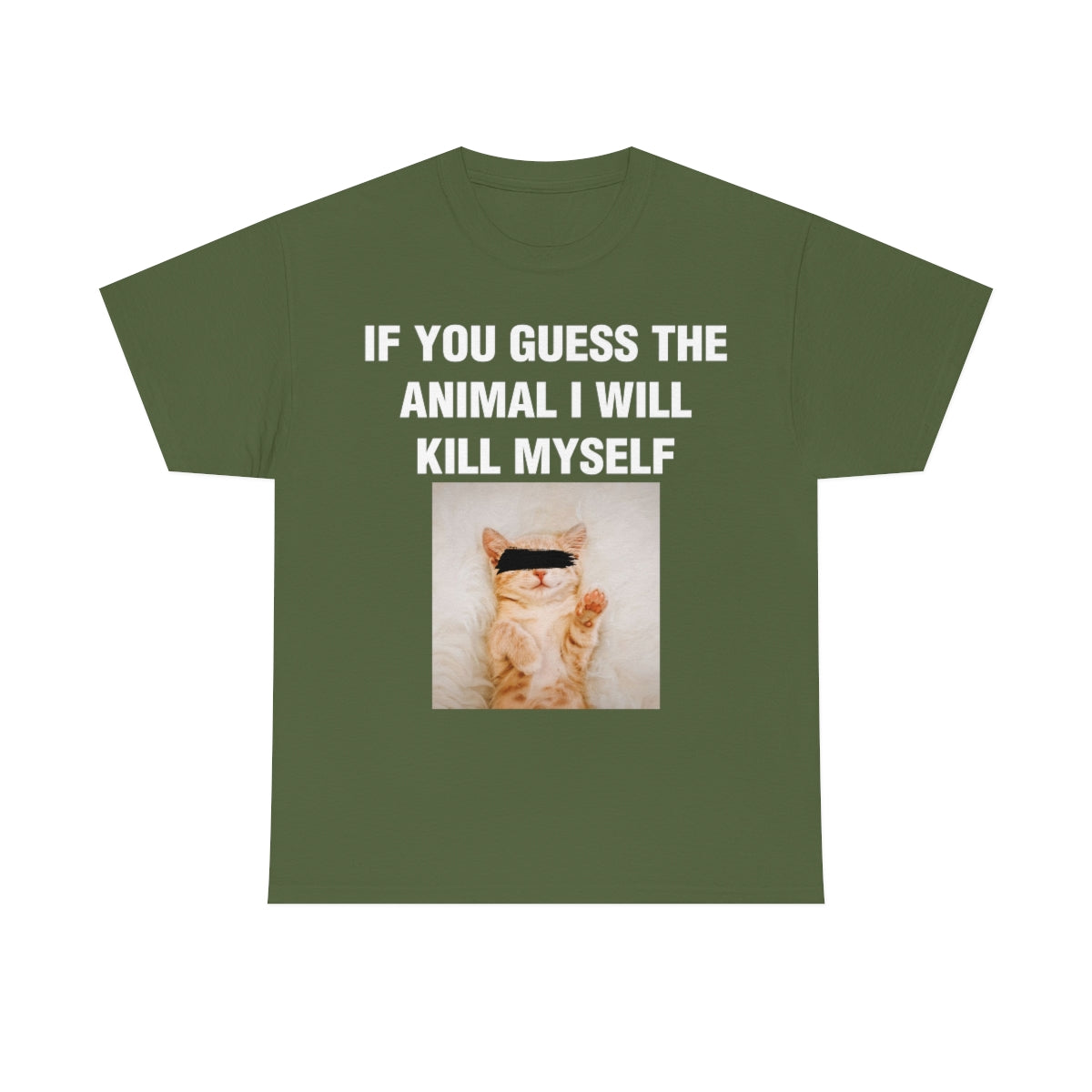 IF YOU GUESS THE ANIMAL I WILL KILL MYSELF TEE