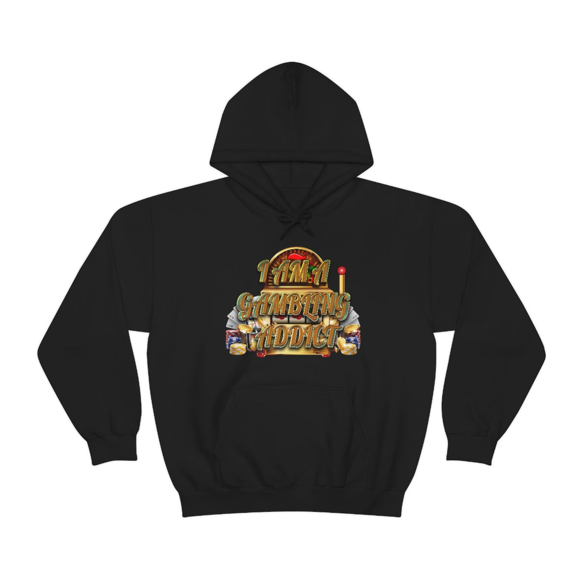 I AM A GAMBLING ADDICT HOODIE