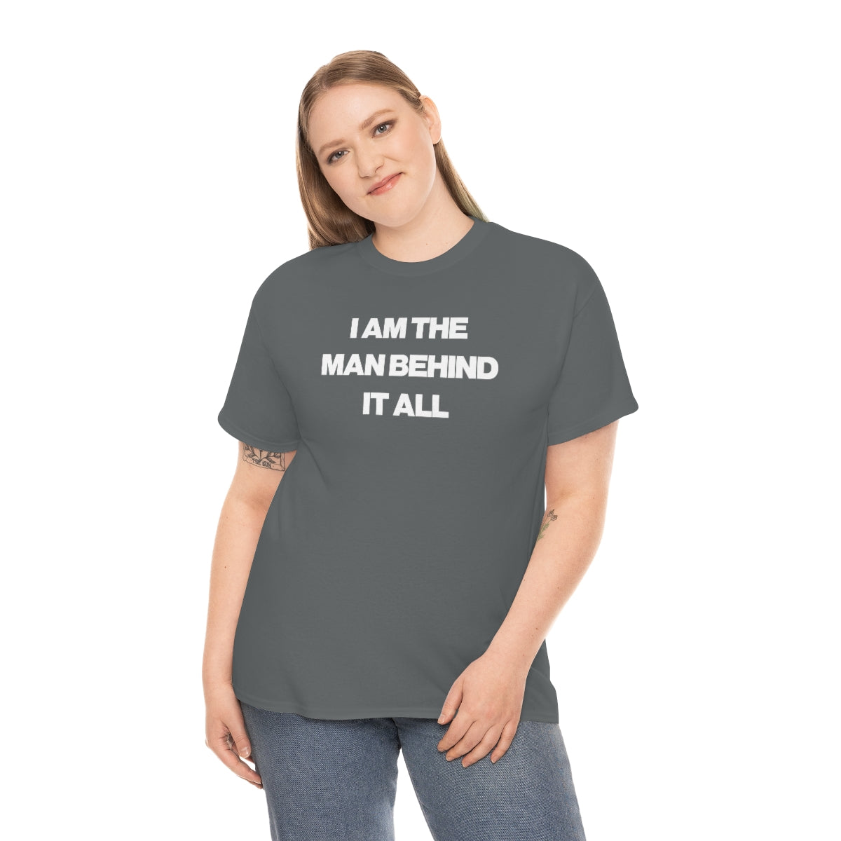 I AM THE MAN BEHIND IT ALL TEE