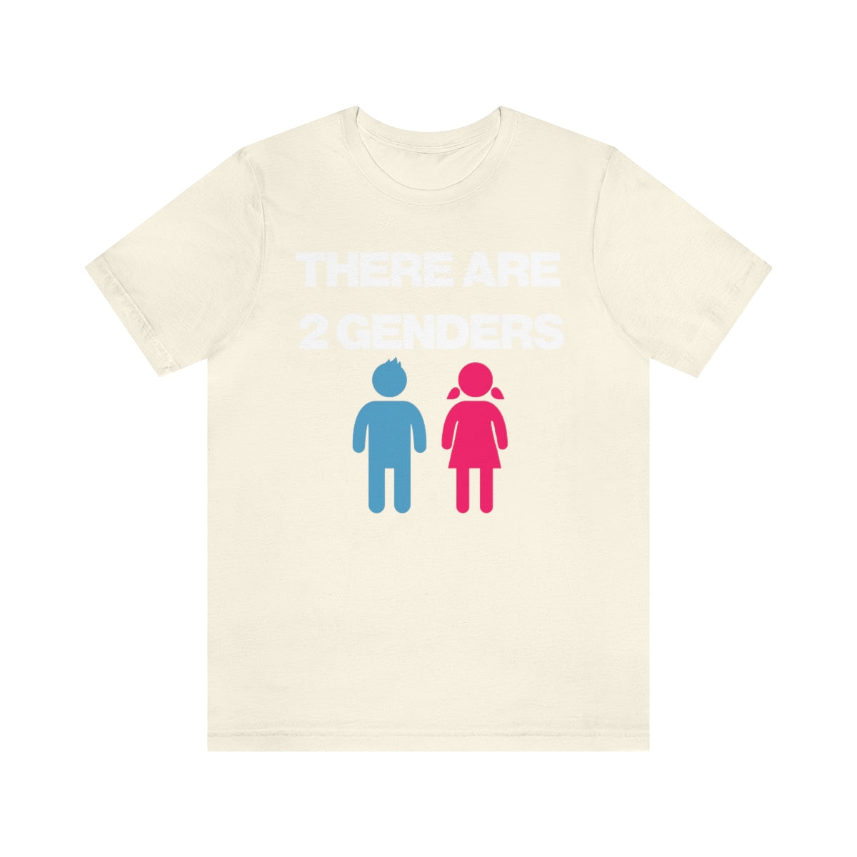 THERE ARE 2 GENDERS TEE